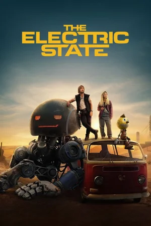 The Electric State 2025 HD  Full Movie Download HD