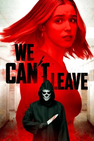 We Can't Leave 2025 HD  Full Movie Download HD